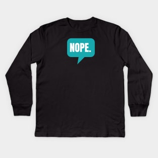 NOPE Kids Long Sleeve T-Shirt